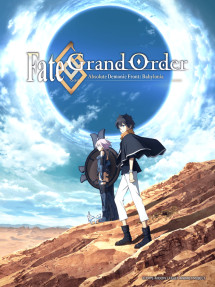 Fate/Grand Order: Zettai Majuu Sensen Babylonia - Fate/Grand Order: Absolute Demonic Front - Babylonia (2019) Fate/Grand Order: Zettai Majuu Sensen Babylonia - Fate/Grand Order: Absolute Demonic Front - Babylonia (2019)