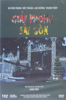 Giải Phóng Sài Gòn - Liberation of Saigon (2005) Giải Phóng Sài Gòn - Liberation of Saigon (2005)
