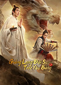 Giáng Long Đại Sư: Tróc Yêu Bảng - Dragon Hunter (2020) Giáng Long Đại Sư: Tróc Yêu Bảng - Dragon Hunter (2020)