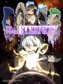 Gửi em, người bất tử - To Your Eternity, Fumetsu no Anata e (2021) Gửi em, người bất tử - To Your Eternity, Fumetsu no Anata e (2021)