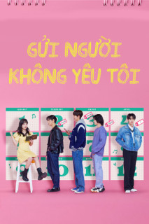 Gửi Người Không Yêu Tôi - Dear X Who Doesn't Love Me (2022) Gửi Người Không Yêu Tôi - Dear X Who Doesn't Love Me (2022)