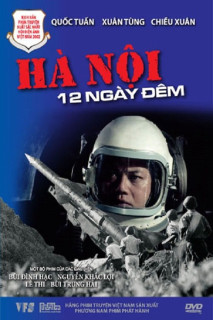 Hà Nội 12 Ngày Đêm - Hanoi 12 Days and Nights (2002) Hà Nội 12 Ngày Đêm - Hanoi 12 Days and Nights (2002)
