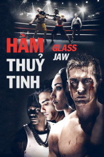 Hàm Thủy Tinh - Glass Jaw (2018) Hàm Thủy Tinh - Glass Jaw (2018)