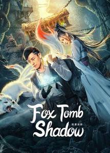 Hồ Mộ Mê Ảnh - Fox tomb shadow (2022) Hồ Mộ Mê Ảnh - Fox tomb shadow (2022)