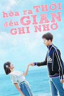 Hóa Ra Thời Gian Đều Ghi Nhớ - Always Have Always Will (2020) Hóa Ra Thời Gian Đều Ghi Nhớ - Always Have Always Will (2020)