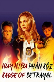 Huy Hiệu Phản Bội - Badge of Betrayal (2014) Huy Hiệu Phản Bội - Badge of Betrayal (2014)