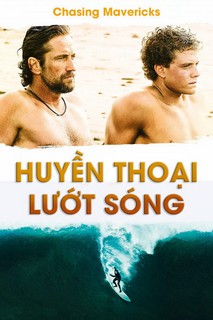 Huyền Thoại Lướt Sóng - Chasing Mavericks (2012) Huyền Thoại Lướt Sóng - Chasing Mavericks (2012)