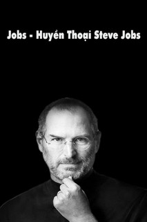 Huyền Thoại Steve Jobs - Jobs (2013) Huyền Thoại Steve Jobs - Jobs (2013)