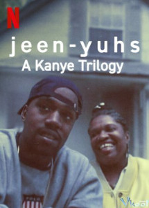 jeen-yuhs: Bộ ba của Kanye - jeen-yuhs: A Kanye Trilogy (2022) jeen-yuhs: Bộ ba của Kanye - jeen-yuhs: A Kanye Trilogy (2022)