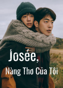 Josée, Nàng Thơ Của Tôi - Josée (2020) Josée, Nàng Thơ Của Tôi - Josée (2020)