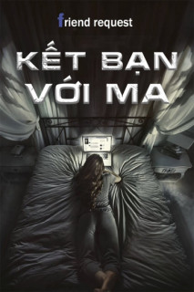 Kết Bạn Với Ma - Friend Request (2016) Kết Bạn Với Ma - Friend Request (2016)