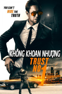 Không Khoang Nhượng - Trust No 1 (2019) Không Khoang Nhượng - Trust No 1 (2019)