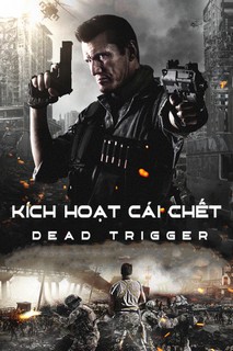 Kích Hoạt Cái Chết - Dead Trigger (2017)