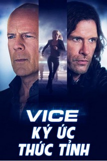 Ký Ức Thức Tỉnh - Vice (2015) Ký Ức Thức Tỉnh - Vice (2015)