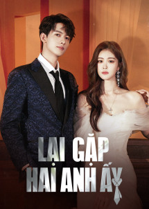 Lại Gặp Hai Anh Ấy - Meet With Two Souls () Lại Gặp Hai Anh Ấy - Meet With Two Souls ()
