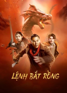 Lệnh Bắt Rồng - Catch the dragon (2022) Lệnh Bắt Rồng - Catch the dragon (2022)