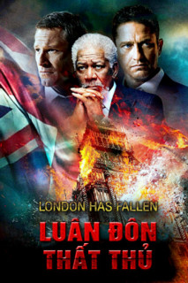 Luân Đôn Thất Thủ - London Has Fallen (2016) Luân Đôn Thất Thủ - London Has Fallen (2016)