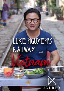 Luke Nguyễn trên chuyến tàu Bắc Nam - Luke Nguyen's Railway Vietnam (2019) Luke Nguyễn trên chuyến tàu Bắc Nam - Luke Nguyen's Railway Vietnam (2019)