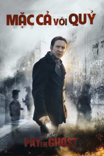 Mặc Cả Với Quỷ - Pay The Ghost (2015) Mặc Cả Với Quỷ - Pay The Ghost (2015)