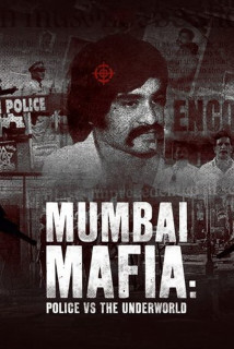 Mafia Mumbai: Cảnh sát và thế giới ngầm - Mumbai Mafia: Police vs The Underworld (2022) Mafia Mumbai: Cảnh sát và thế giới ngầm - Mumbai Mafia: Police vs The Underworld (2022)