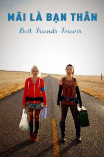 Mãi Là Bạn Thân - Best Friends Forever (2013) Mãi Là Bạn Thân - Best Friends Forever (2013)