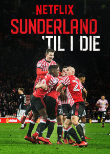 Mãi mãi đội Sunderland (Phần 1) - Sunderland 'Til I Die (Season 1) (2018) Mãi mãi đội Sunderland (Phần 1) - Sunderland 'Til I Die (Season 1) (2018)