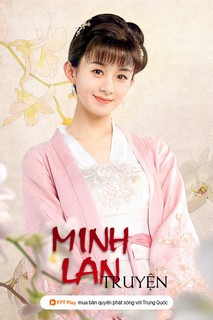 Minh Lan Truyện - The Story of Minglan (2018) Minh Lan Truyện - The Story of Minglan (2018)