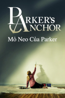 Mỏ Neo Của Parker - Parker's Anchor (2017) Mỏ Neo Của Parker - Parker's Anchor (2017)