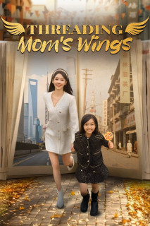 Mong Mẹ Đổi Đời - Threading Mom's Wings (2025) Mong Mẹ Đổi Đời - Threading Mom's Wings (2025)