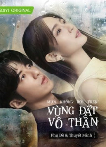 Mưa Không Rơi Trên Vùng Đất Vô Thần - Rainless Love in a Godless Land (2021) Mưa Không Rơi Trên Vùng Đất Vô Thần - Rainless Love in a Godless Land (2021)