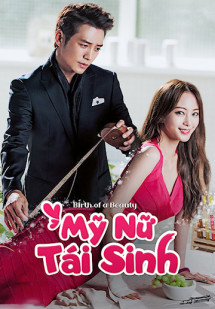 Mỹ Nữ Tái Sinh - Birth of a Beauty (2014) Mỹ Nữ Tái Sinh - Birth of a Beauty (2014)