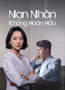 Nạn Nhân Không Hoàn Hảo - Imperfect Victim (2023) Nạn Nhân Không Hoàn Hảo - Imperfect Victim (2023)