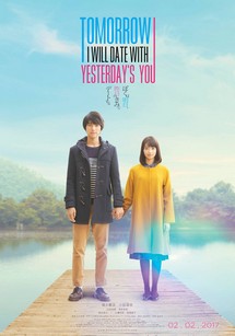 Ngày Mai, Anh Sẽ Hẹn Hò Với Em Của Ngày Hôm Qua - Tomorrow I Will Date With Yesterday's You (2016) Ngày Mai, Anh Sẽ Hẹn Hò Với Em Của Ngày Hôm Qua - Tomorrow I Will Date With Yesterday's You (2016)