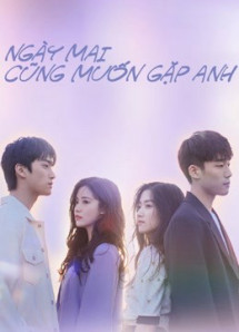 Ngày Mai Cũng Muốn Gặp Anh - See You Tomorrow (2022) Ngày Mai Cũng Muốn Gặp Anh - See You Tomorrow (2022)