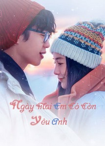 Ngày Mai Em Có Còn Yêu Anh - I Remember (2020) Ngày Mai Em Có Còn Yêu Anh - I Remember (2020)