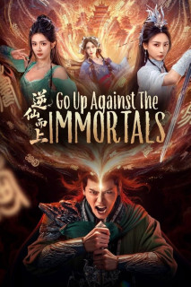 Nghịch Tiên Mà Tiến - Go Up Against the Immortals (2025) Nghịch Tiên Mà Tiến - Go Up Against the Immortals (2025)