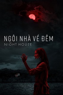 Ngôi Nhà Về Đêm - The Night House (2021) Ngôi Nhà Về Đêm - The Night House (2021)