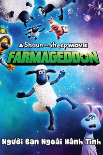 Người Bạn Ngoài Hành Tinh - Shaun the Sheep Movie: Farmageddon (2019) Người Bạn Ngoài Hành Tinh - Shaun the Sheep Movie: Farmageddon (2019)