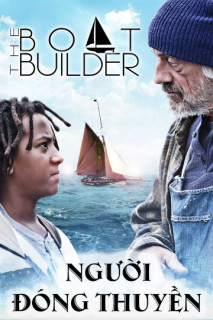 Người Đóng Thuyền - Boat Builder (2015) Người Đóng Thuyền - Boat Builder (2015)
