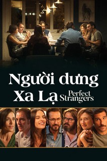 Người Dưng Xa Lạ - Perfect Strangers (2016) Người Dưng Xa Lạ - Perfect Strangers (2016)