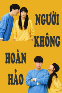 Người Không Hoàn Hảo - Love with Flaws (2019) Người Không Hoàn Hảo - Love with Flaws (2019)