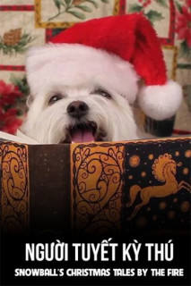 Người Tuyết Kỳ Thú - Snowball's Christmas Tales By The Fire (2016) Người Tuyết Kỳ Thú - Snowball's Christmas Tales By The Fire (2016)