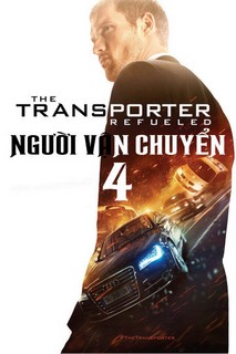 Người Vận Chuyển 4 - The Transporter Refueled (2015) Người Vận Chuyển 4 - The Transporter Refueled (2015)