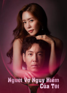 Người Vợ Nguy Hiểm Của Tôi - My Dangerous Wife (2020) Người Vợ Nguy Hiểm Của Tôi - My Dangerous Wife (2020)