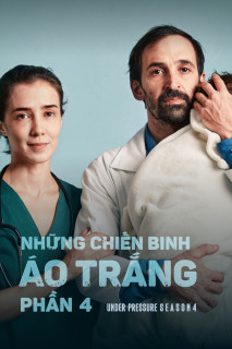 Những Chiến Binh Áo Trắng (Phần 4) - Under Pressure (Season 4) (2021) Những Chiến Binh Áo Trắng (Phần 4) - Under Pressure (Season 4) (2021)