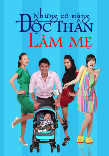 Những Cô Nàng Độc Thân Làm Mẹ  - Những Cô Nàng Độc Thân Làm Mẹ  (2014) Những Cô Nàng Độc Thân Làm Mẹ  - Những Cô Nàng Độc Thân Làm Mẹ  (2014)