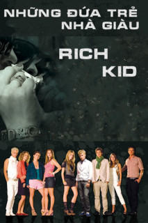 Những Đứa Trẻ Nhà Giàu - Rich Kids (2017) Những Đứa Trẻ Nhà Giàu - Rich Kids (2017)