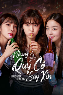 Những Quý Cô Say Xỉn - Work Later, Drink Now (2021) Những Quý Cô Say Xỉn - Work Later, Drink Now (2021)
