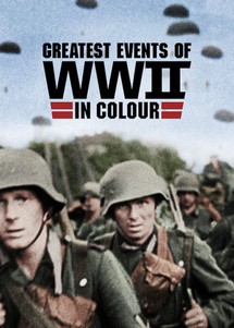 Những sự kiện lớn nhất Thế chiến II (bản màu) - Greatest Events of WWII in Colour (2019) Những sự kiện lớn nhất Thế chiến II (bản màu) - Greatest Events of WWII in Colour (2019)