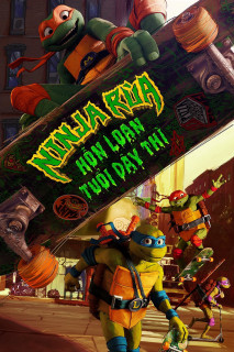 Ninja Rùa: Hỗn Loạn Tuổi Dậy Thì - Teenage Mutant Ninja Turtles: Mutant Mayhem (2023) Ninja Rùa: Hỗn Loạn Tuổi Dậy Thì - Teenage Mutant Ninja Turtles: Mutant Mayhem (2023)
